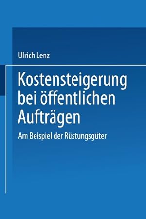 Bild des Verkufers fr Kostensteigerungen bei Offentlichen Auftr¤gen: Am Beispiel der R¼stungsg¼ter (DUV Wirtschaftswissenschaft) (German Edition) by Lenz, Ulrich [Perfect Paperback ] zum Verkauf von booksXpress