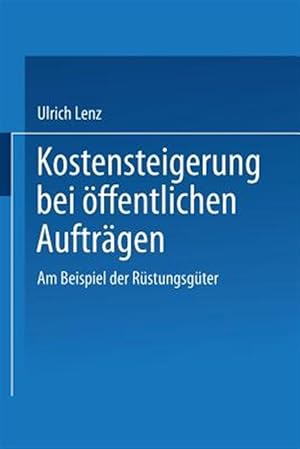 Bild des Verkufers fr Kostensteigerungen Bei ffentlichen Auftrgen : Am Beispiel Der Rstungsgter -Language: german zum Verkauf von GreatBookPrices