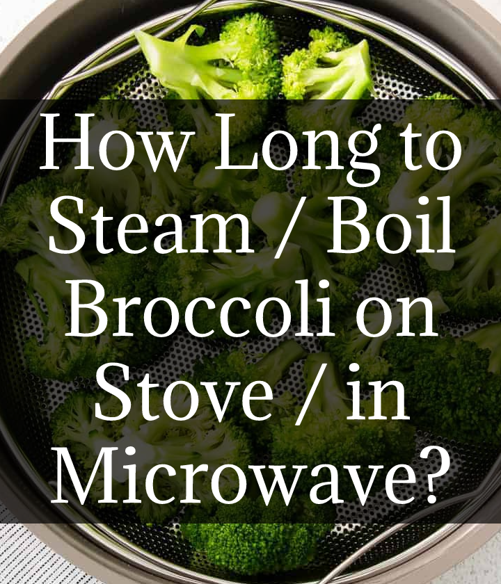 How Long to Steam / Boil Broccoli on Stove / in Microwave?