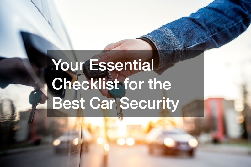 Your Essential Checklist for the Best Car Security