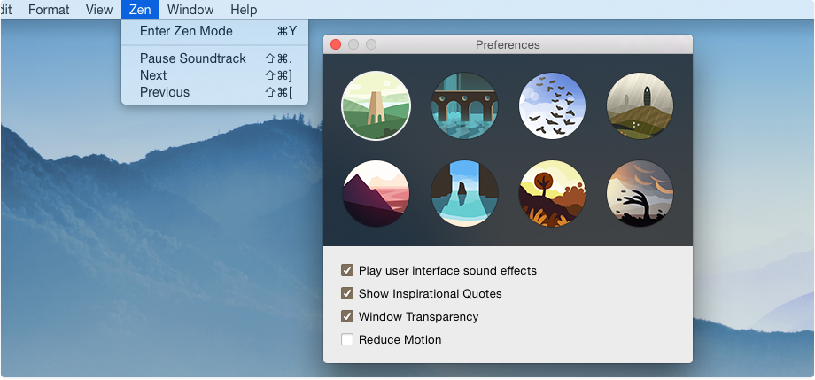 Zen Mode heightens your focus with a choice of eight carefully selected soundtracks