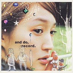 安藤裕子「ａｎｄ　ｄｏ，ｒｅｃｏｒｄ．」