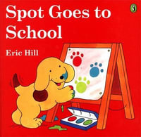 Spot Goes to School (Color) : Spot - Eric Hill