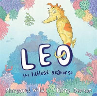 Leo the Littlest Seahorse - Margaret Wild