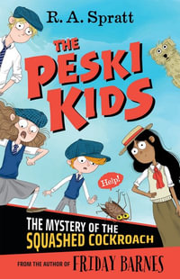 The Peski Kids : The Mystery of the Squashed Cockroach - R.A. Spratt