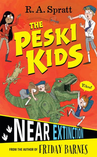 The Peski Kids 4 : Near Extinction - R.A. Spratt