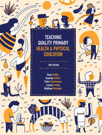 Teaching Quality Health & Physical Education : 2nd edition - Dean Dudley