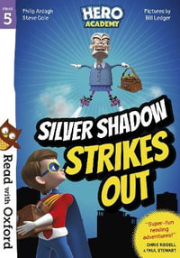 Read with Oxford : Stage 5. Hero Academy: Silver Shadow Strikes Out - Paul Stewart