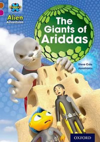 Project X Alien Adventures : Brown Book Band, Oxford Level 10: The Giants of Ariddas - Steve Cole