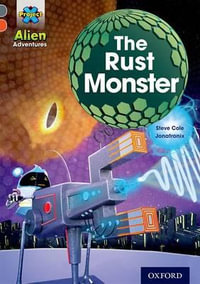 Project X Alien Adventures : Grey Book Band, Oxford Level 13: The Rust Monster - Steve Cole