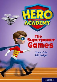 Hero Academy: Oxford Level 10, White Book Band : The Superpower Games - Steve Cole