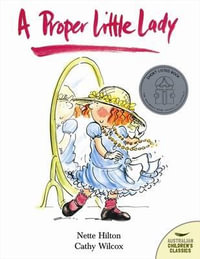 A Proper Little Lady : Australian Children's Classics - Nette Hilton