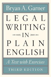 Legal Writing in Plain English : 3rd Edition - A Text with Exercises - Bryan A. Garner