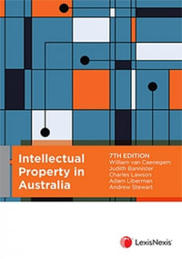 Intellectual Property in Australia : 7th edition - William van Caenegem