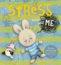 Stress, Anxiety, and Me : My Emotions - Trace Moroney