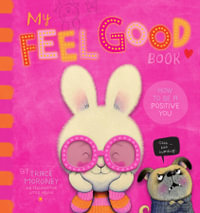 My Feel Good Book : How To Be A Positive You - Trace Moroney