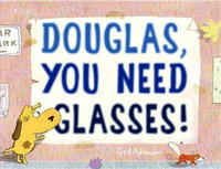 Douglas, You Need Glasses! - Ged Adamson