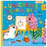 Unicorn's School Day : Turn the Wheels for Some Silly Fun! - Lucy Golden