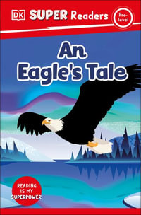 DK Super Readers Pre-Level an Eagle's Tale : DK Super Readers - DK