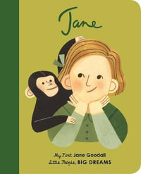 Jane Goodall : My First Jane Goodall : Little People, BIG DREAMS - Maria Isabel Sanchez Vegara