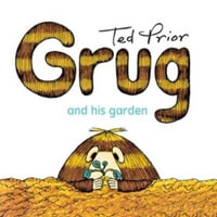 Grug and His Garden : Grug - Ted Prior