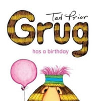 Grug Has a Birthday : Grug - Ted Prior