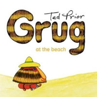 Grug at the Beach : Grug - Ted Prior