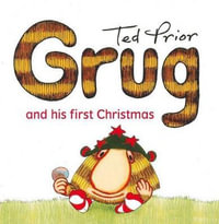 Grug and His First Christmas : Grug - Ted Prior