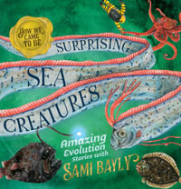 How We Came to Be : Surprising Sea Creatures - Sami Bayly