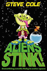 Aliens Stink! - Steve Cole