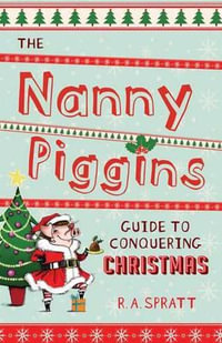 The Nanny Piggins Guide to Conquering Christmas - R.A. Spratt