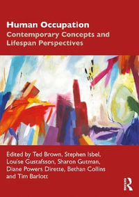 Human Occupation : Contemporary Concepts and Lifespan Perspectives - Ted Brown