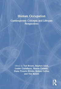 Human Occupation : Contemporary Concepts and Lifespan Perspectives - Ted Brown