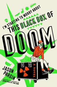 I'm Starting to Worry about This Black Box of Doom - Jason Pargin