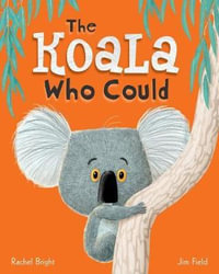 The Koala Who Could - Rachel Bright