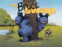 The Bruce Swap : Mother Bruce - Ryan T. Higgins