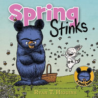 Spring Stinks-A Little Bruce Book : A Little Bruce Book - Ryan T. Higgins