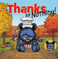 Thanks for Nothing : Mother Bruce - Ryan T. Higgins