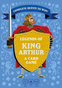 Legends of King Arthur : A Quest Card Game - Tony Johns