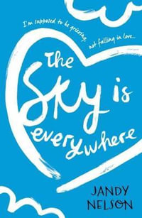 The Sky Is Everywhere - Jandy Nelson