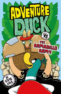 Adventure Duck vs the Armadillo Army : Adventure Duck - Steve Cole