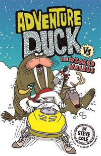 Adventure Duck vs The Wicked Walrus : Adventure Duck : Book 3 - Steve Cole