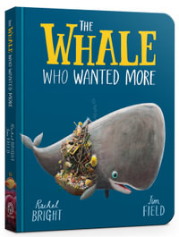 The Whale Who Wanted More - Rachel Bright