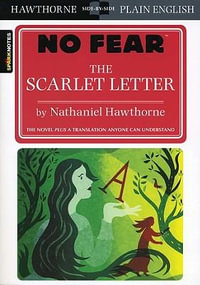 The Scarlet Letter : No Fear Hawthorne (No Fear Shakespeare Series) : No Fear Hawthorne (No Fear Shakespeare Series) - SparkNotes