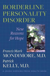 Borderline Personality Disorder:  : New Reasons for Hope - Francis Mark Mondimore