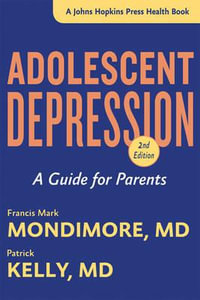 Adolescent Depression:  : A Guide for Parents 2ed - Francis Mark Mondimore