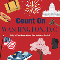 Count on Washington, D. C. : Baby's First Book about Our Nation's Capital - Nicole Larue