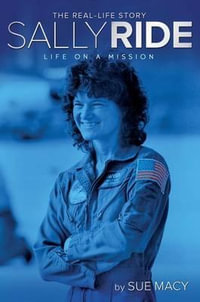 Sally Ride : Life on a Mission - Sue Macy