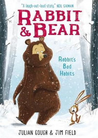 Rabbit's Bad Habits : Rabbit and Bear - Julian Gough