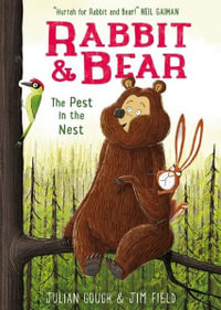 The Pest in the Nest : Rabbit and Bear - Julian Gough